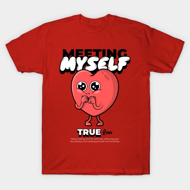 Meeting myself, True Love Valentine T-Shirt by Nibsey_Apparel